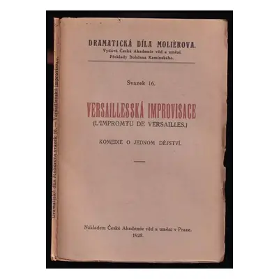 Versaillesská improvisace : komedie o jednom dějství - Molière (1928, Česká akademie věd a umění