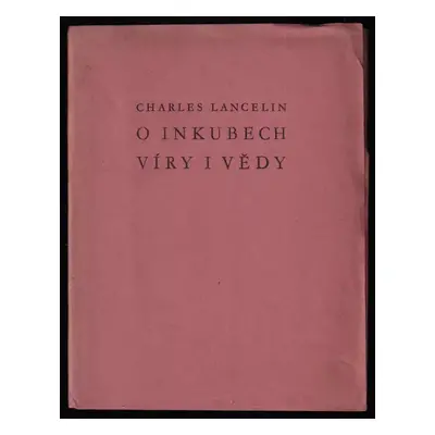 O inkubech víry a vědy - Charles Lancelin (1929, M. Sováková)