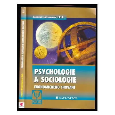 Psychologie a sociologie ekonomického chování - Zuzana Hubinková (2008, Grada)