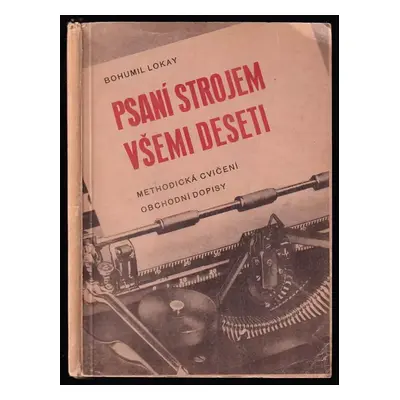 Psaní strojem všemi deseti - Bohumil Lokay (1948, Státní nakladatelství)