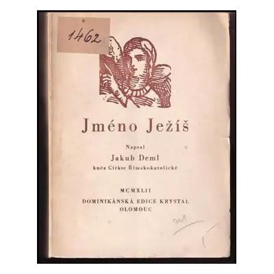 Jméno Ježíš - Jakub Deml (1942, Dominikánská Edice Krystal)