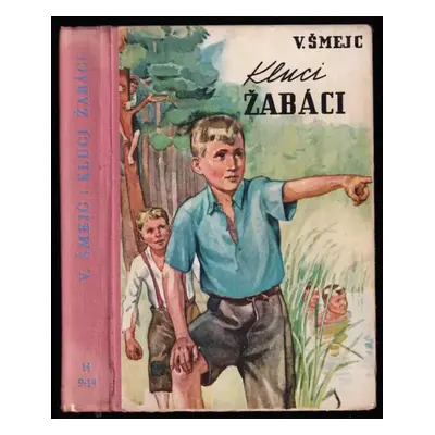 Kluci Žabáci : povídka pro hochy - Vítězslav Šmejc (1942, Gustav Voleský)