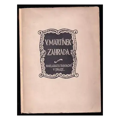 Zahrada : [verše z let 1911-1916] - Vojtěch Martínek (1917, František Borový)