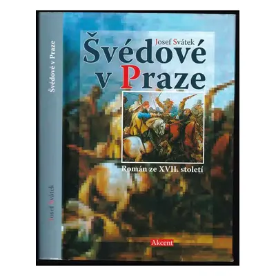 Švédové v Praze : román ze XVII. století - Josef Svátek (2008, Akcent)