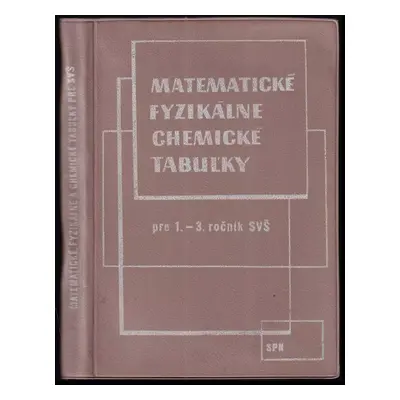 Matematické, fyzikálne, chemické tabuľky pre stredné všeobecnovzdelávacie školy : pre 1. - 3. ro