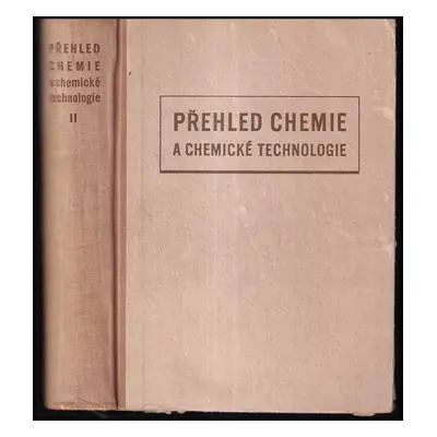 Přehled chemie a chemické technologie : II. díl - Karel Andrlík (1955, Práce)