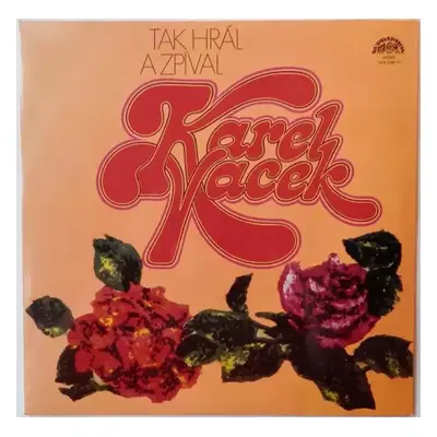 Tak Hrál A Zpíval Karel Vacek - Karel Vacek (1980, Supraphon)