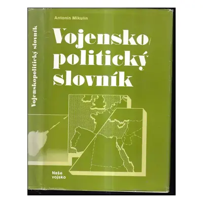 Vojensko-politický slovník - Antonín Mikulín (1987, Naše vojsko)