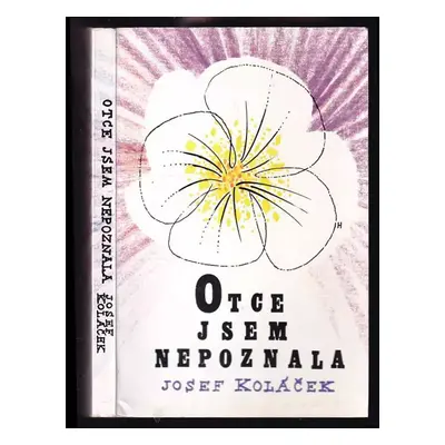 Otce jsem nepoznala - Josef Koláček (1981, Křesťanská akademie)