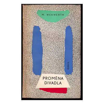 Proměna divadla - Manfred Wekwerth (1964, Orbis)