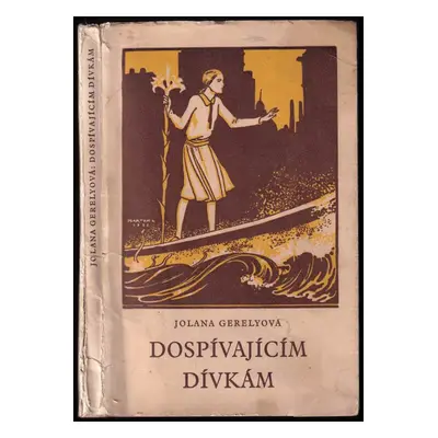 Dospívajícím dívkám - Jolán Gerely (1936, vydaly Školské sestry O.S.F.)