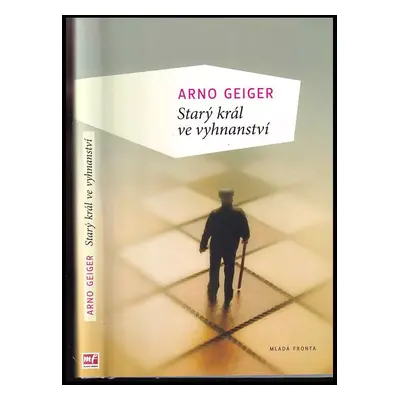 Starý král ve vyhnanství - Arno Geiger (2013, Mladá fronta)