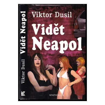 Vidět Neapol - Viktor Dusil (1999, Knižní klub)