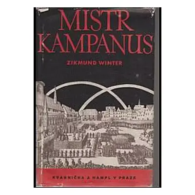 Mistr Kampanus : historický obraz - Zikmund Winter (1946, Kvasnička a Hampl)