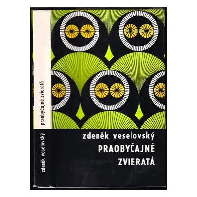 Praobyčajné zvieratá - Zdeněk Veselovský (1970, Obzor)