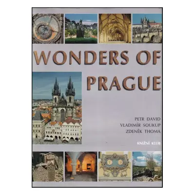 Wonders of Prague - Petr David, Vladimír Soukup (2004, Knižní klub)