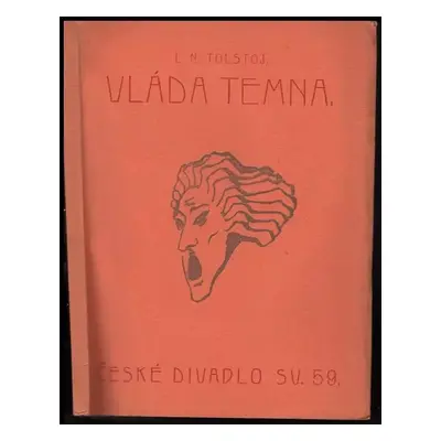 Vláda temna čili Drápkem-li uvázl, ztracen je celý ptáček : Drama o 5 jedn - Lev Nikolajevič Tol