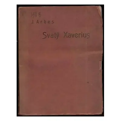 Svatý Xaverius : romanetto - Jakub Arbes (1900, F. Šimáček)