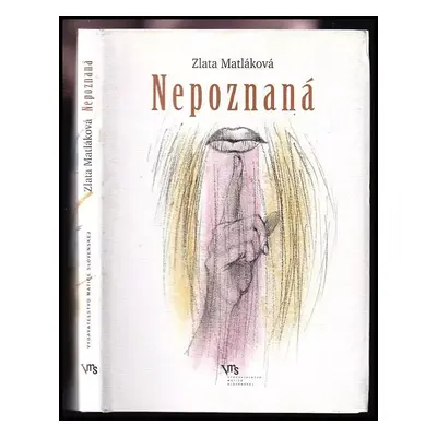 Nepoznaná - Zlata Matláková (2010, Vydavateľstvo Matice slovenskej)