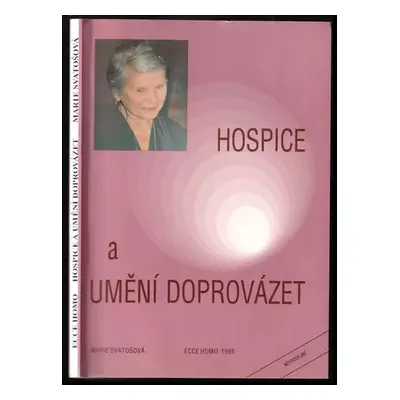 Hospice a umění doprovázet - Marie Svatošová (1995, Ecce homo)