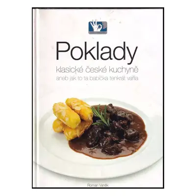 Poklady klasické české kuchyně, aneb, Jak to ta babička tenkrát vařila - Roman Vaněk (2012, Prak