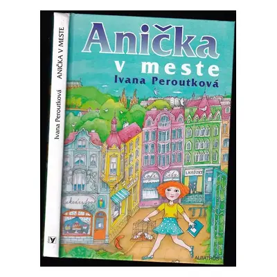 Anička v meste - Ivana Peroutková (2010, Albatros)