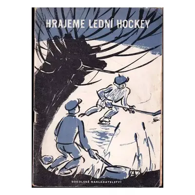 Hrajeme lední hockey - Eduard Farda (1951, Sokolské nakladatelství)