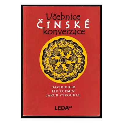 Učebnice čínské konverzace - David Uher, Xuemin Liu, Jakub Vykoukal (2007, Leda)