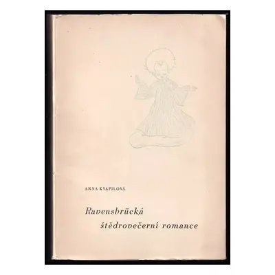 Ravensbrücká štědrovečerní romance - Anna Kvapilová (1947, Anna Kvapilová)