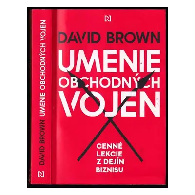 Umenie obchodných vojen : cenné lekcie z dejín biznisu - David Brown (2021)