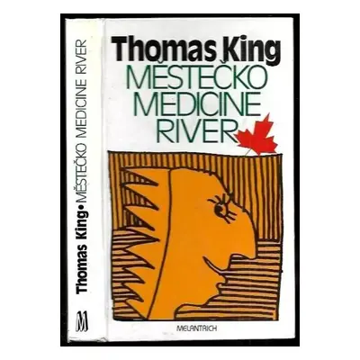 Městečko Medicine River - Thomas King (1995, Melantrich)