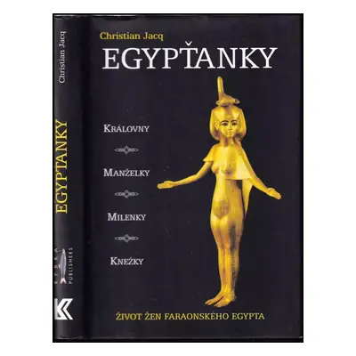 Egypťanky : život žen faraonského Egypta - Christian Jacq (2001, Knižní klub)