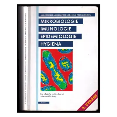 Mikrobiologie, imunologie, epidemiologie a hygiena : pro střední a vyšší odborné zdravotnické šk