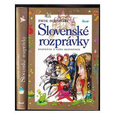 Slovenské rozprávky : rozprávky z našej klenotnice - Pavol Dobšinský (2011, Ikar)