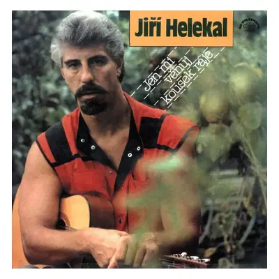 Jen Mi Věnuj Kousek Ráje - Jiří Helekal (1989, Supraphon)