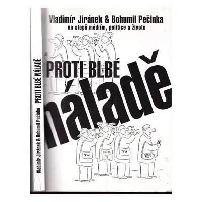 Proti blbé náladě - Vladimír Jiránek, Bohumil Pečinka (1999, Barrister & Principal)