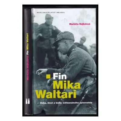 Fin Mika Waltari : doba, život a knihy světoznámého spisovatele - Markéta Hejkalová (2007, Hejka