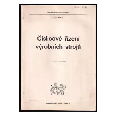 Číslicové řízení výrobních strojů - Josef Nedbal (1973, ČVUT)