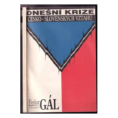 Dnešní krize česko-slovenských vztahů - Otakar Šoltys, Pavel Machonin, Josef Alan, Jan Jirák, Ma