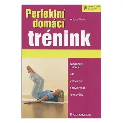 Perfektní domácí trénink - Wolfgang Mießner (2009, Grada)