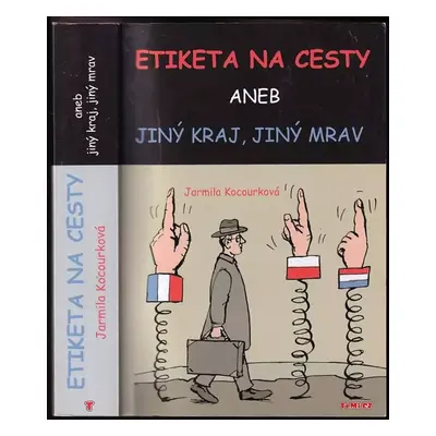 Etiketa na cesty, aneb, Jiný kraj, jiný mrav - Jarmila Kocourková (2009, TeMi CZ)