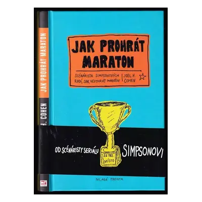 Jak prohrát maraton : scénárista Simpsonových radí, jak nevyhrát maraton - Joel H Cohen (2017, M