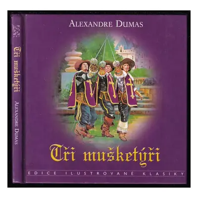 Tři mušketýři - Alexandre Dumas, Malvina G Vogel (1998, BB art)