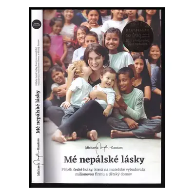 Mé nepálské lásky : příběh české holky, která na mateřské vybudovala milionovou firmu a dětský d