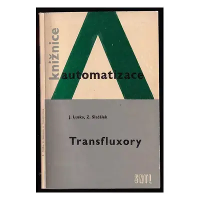 Transfluxory - Jaromír Luska, Zbyněk Slačálek (1972, Státní nakladatelství technické literatury)