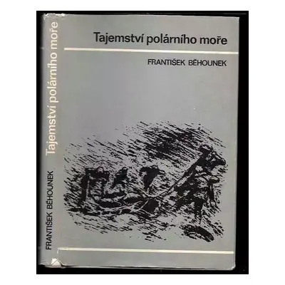 Tajemství polárního moře - František Běhounek (1973, Albatros)