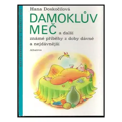 Damoklův meč a další známé příběhy z doby dávné a nejdávnější : a další známé příbehy z doby dáv