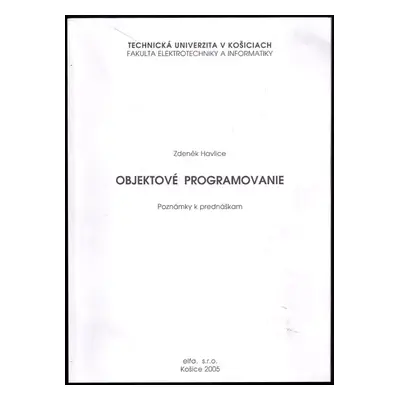 Objektové programovanie : poznámky k prednáškam - Zdeněk Havlice (2002, Elfa)