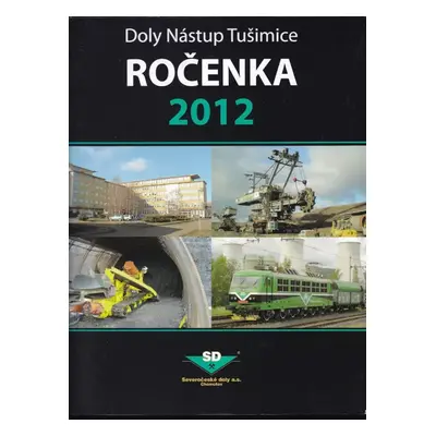 Ročenka 2012 : Doly Nástup Tušimice (2013, Severočeské doly)