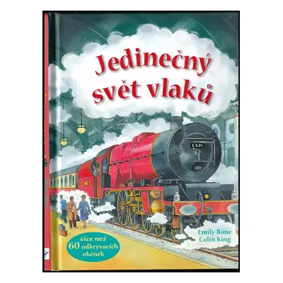 Jedinečný svět vlaků - Emily Bone (2013, Svojtka & Co)